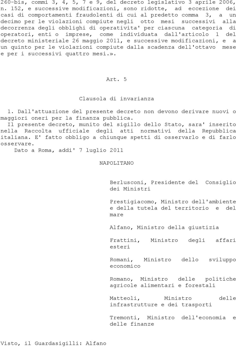 decorrenza degli obblighi di operativita' per ciascuna categoria di operatori, enti o imprese, come individuata dall'articolo 1 del decreto ministeriale 26 maggio 2011, e successive modificazioni, e