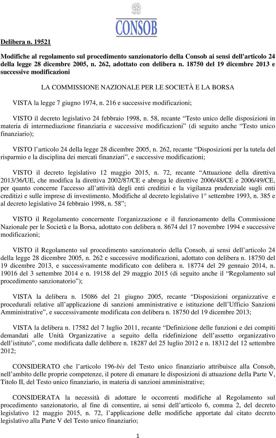 216 e successive modificazioni; VISTO il decreto legislativo 24 febbraio 1998, n.