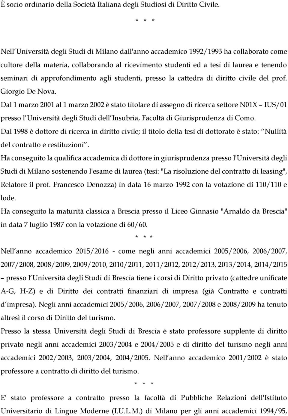 approfondimento agli studenti, presso la cattedra di diritto civile del prof. Giorgio De Nova.