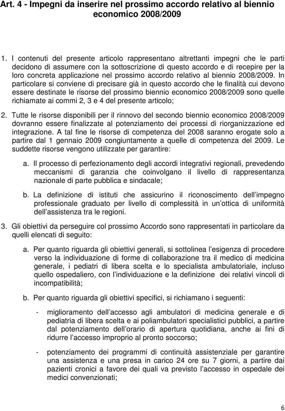 prossimo accordo relativo al biennio 2008/2009.