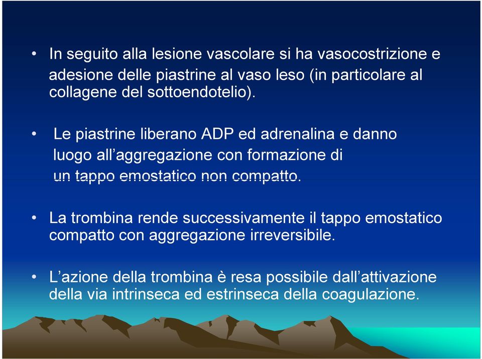 Le piastrine liberano ADP ed adrenalina e danno luogo all aggregazione con formazione di un tappo emostatico non