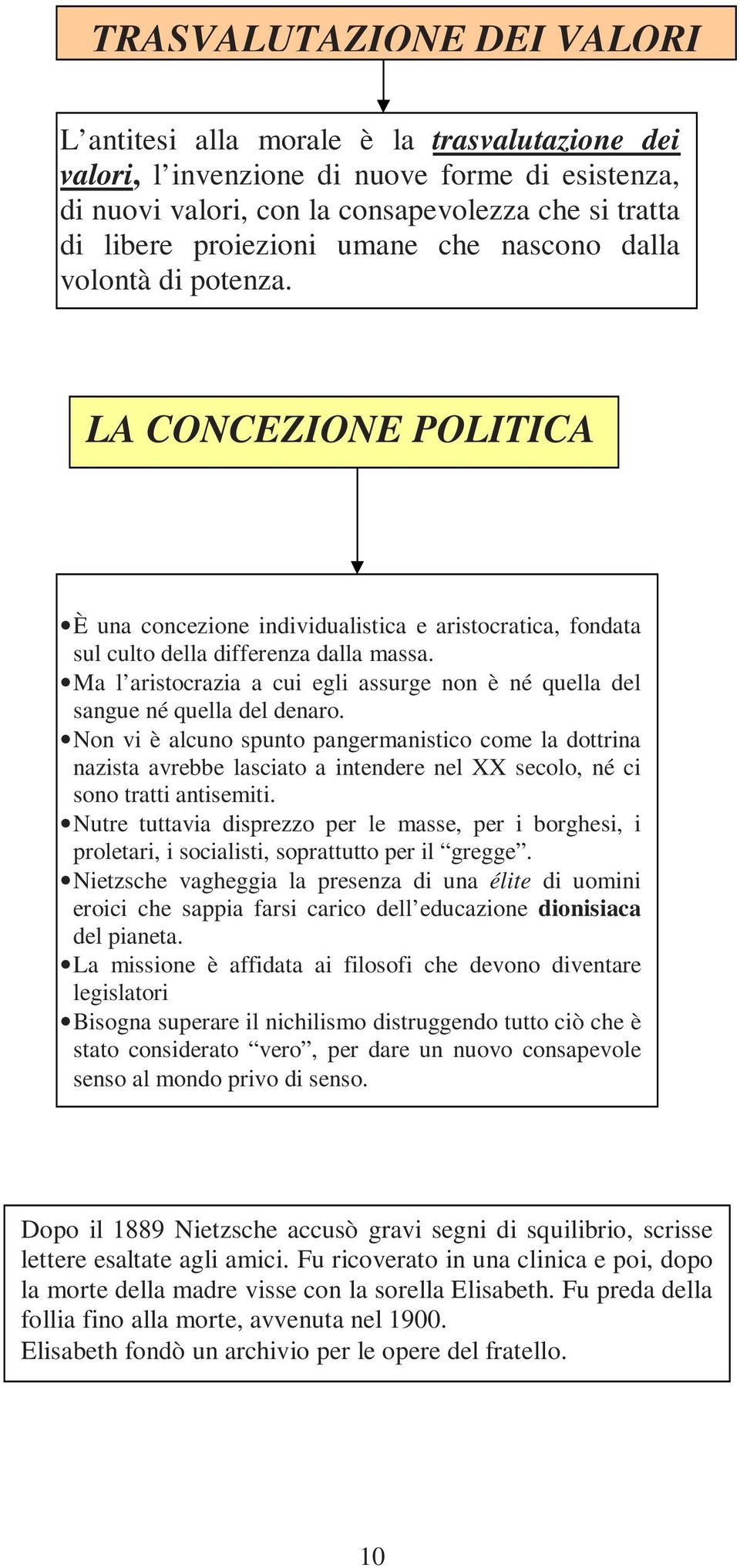 Ma l aristocrazia a cui egli assurge non è né quella del sangue né quella del denaro.