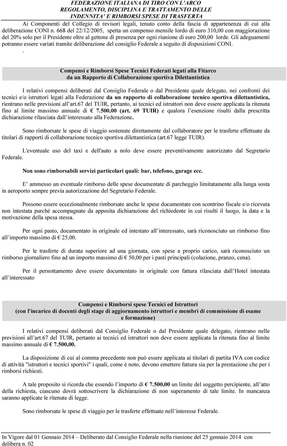 Gli adeguamenti potranno essere variati tramite deliberazione del consiglio Federale a seguito di disposizioni CONI.