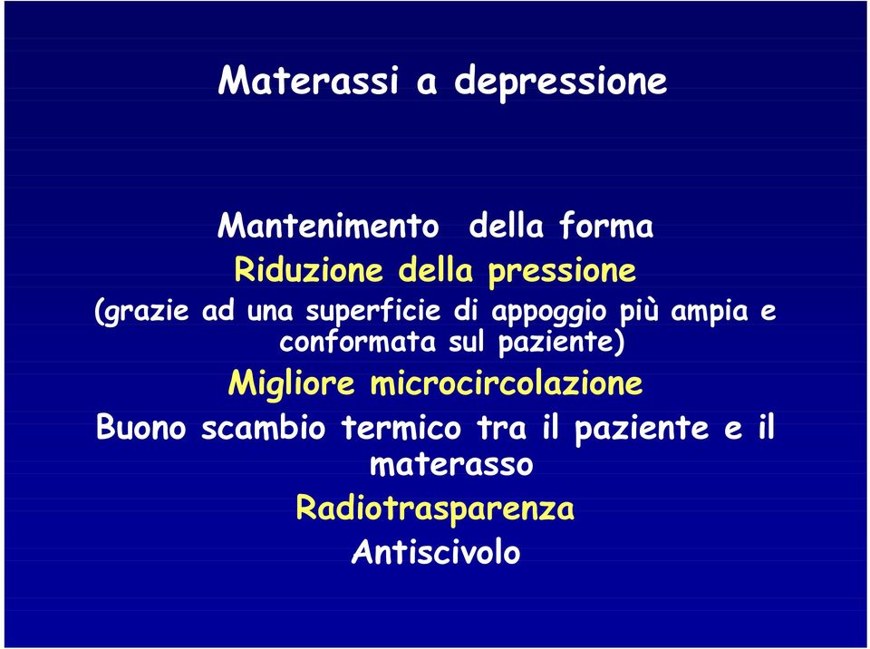 conformata sul paziente) Migliore microcircolazione Buono