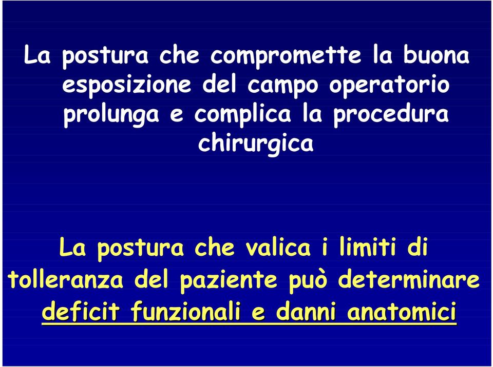 chirurgica La postura che valica i limiti di tolleranza