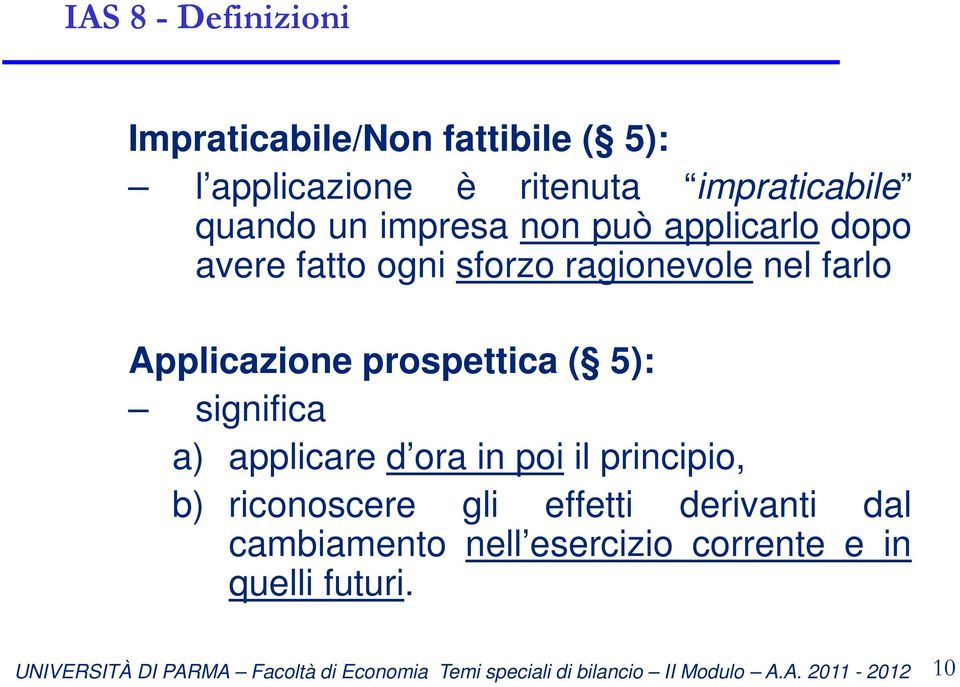 ragionevole nel farlo Applicazione prospettica ( 5): significa a) applicare d ora in poi