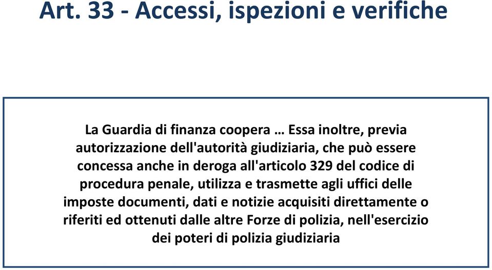 codice di procedura penale, utilizza e trasmette agli uffici delle imposte documenti, dati e notizie