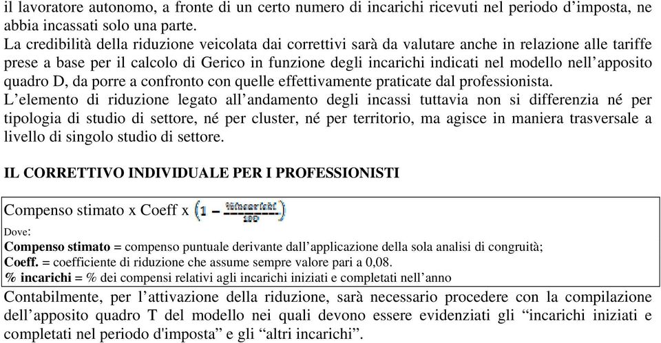 apposito quadro D, da porre a confronto con quelle effettivamente praticate dal professionista.