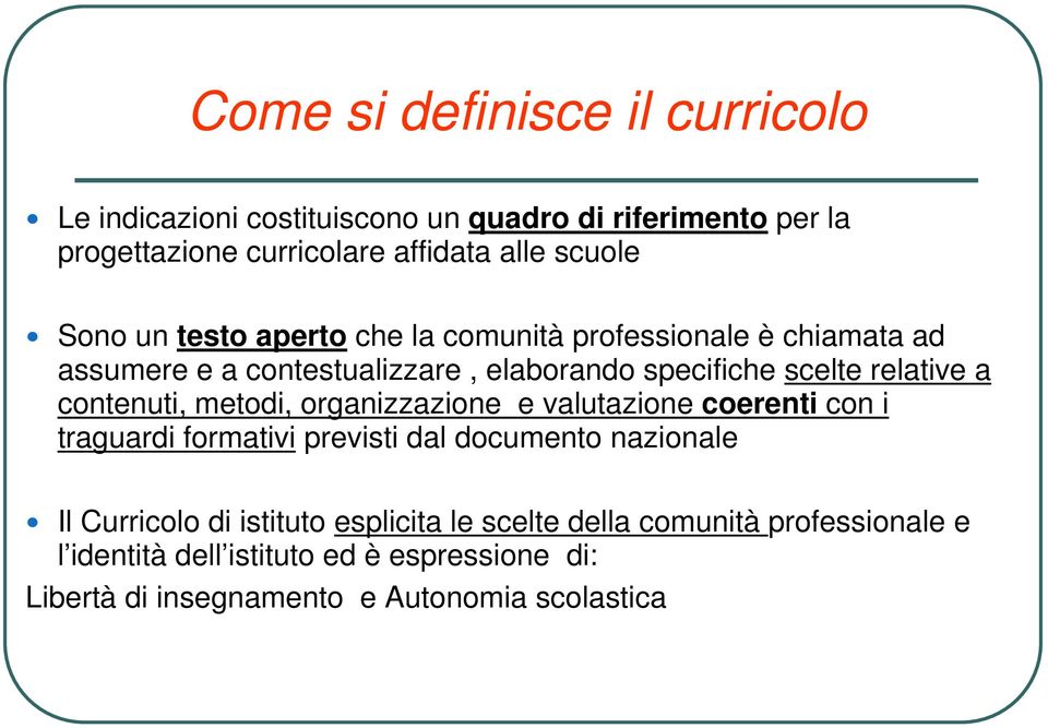 contenuti, metodi, organizzazione e valutazione coerenti con i traguardi formativi previsti dal documento nazionale Il Curricolo di