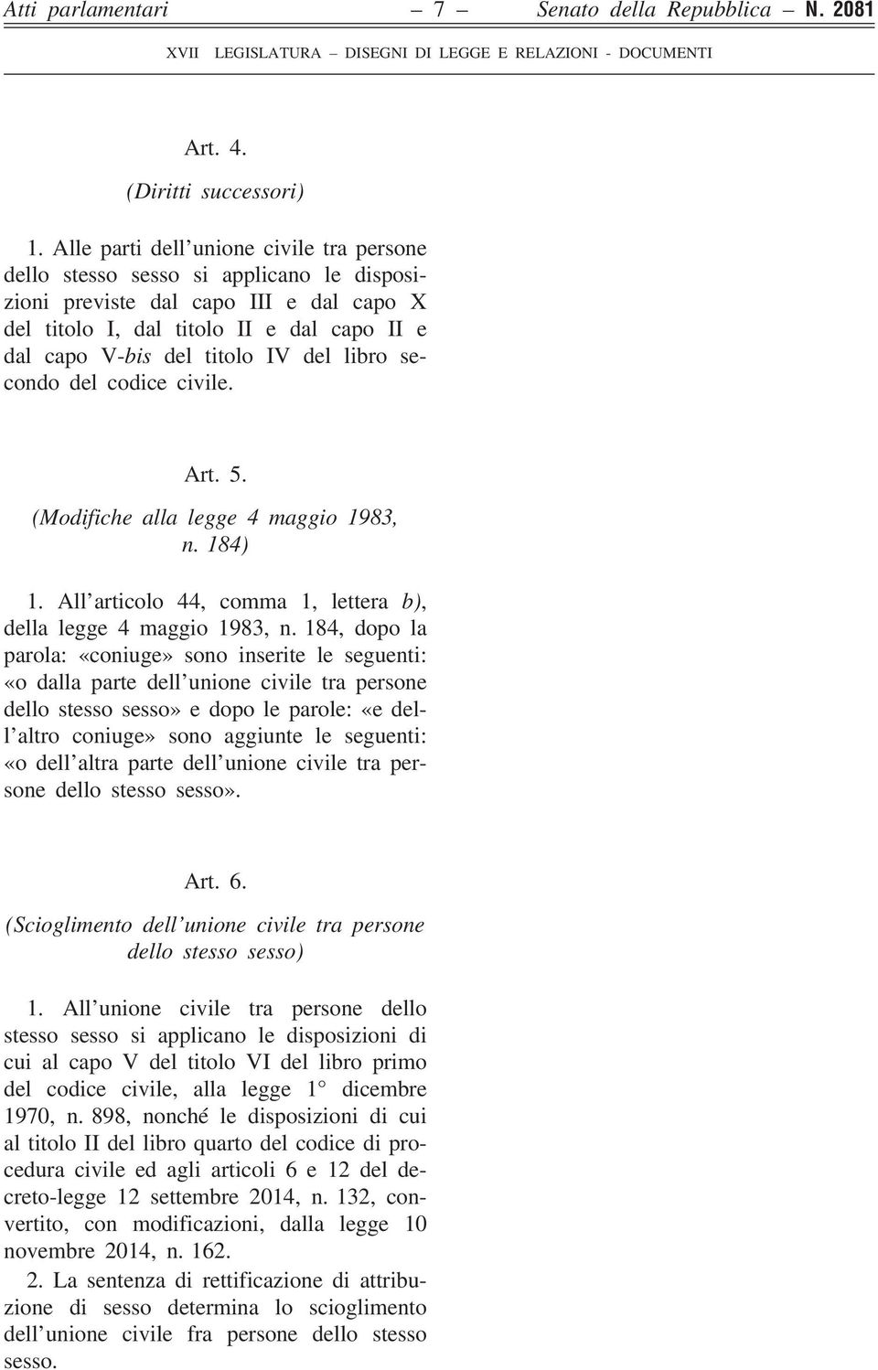 del libro secondo del codice civile. Art. 5. (Modifiche alla legge 4 maggio 1983, n. 184) 1. All articolo 44, comma 1, lettera b), della legge 4 maggio 1983, n.