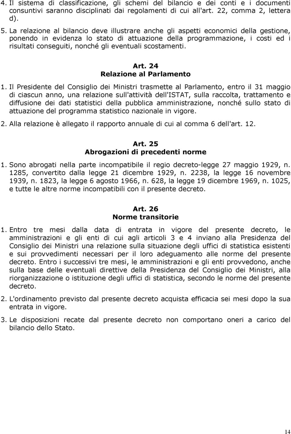 eventuali scostamenti. Art. 24 Relazione al Parlamento 1.