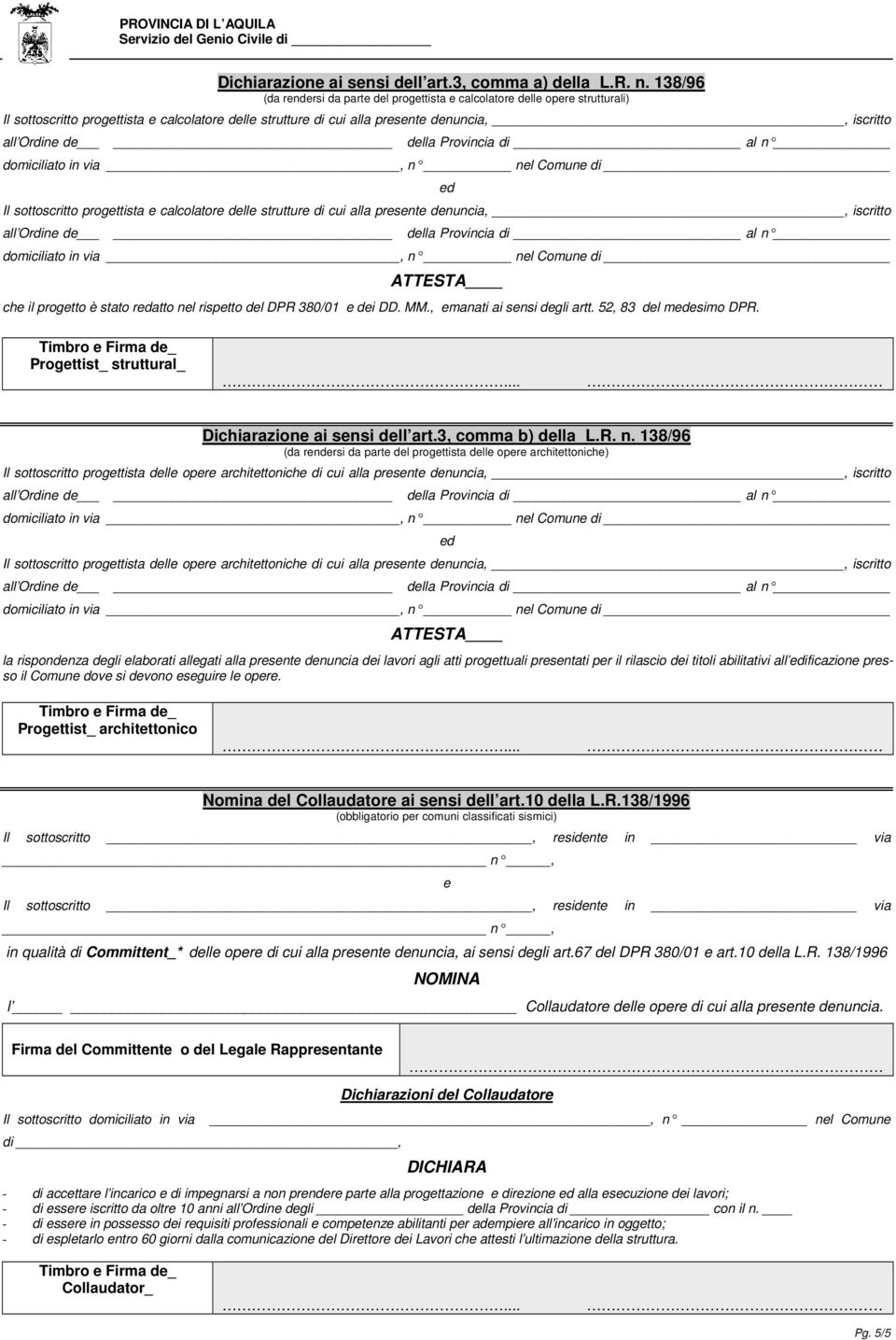 sottoscritto progettista e calcolatore delle strutture di cui alla presente denuncia,, iscritto ATTESTA che il progetto è stato redatto nel rispetto del DPR 380/01 e dei DD. MM.