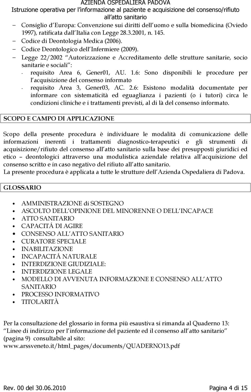 6: Sono disponibili le procedure per l acquisizione del consenso informato - requisito Area 3, Gener03, AC. 2.