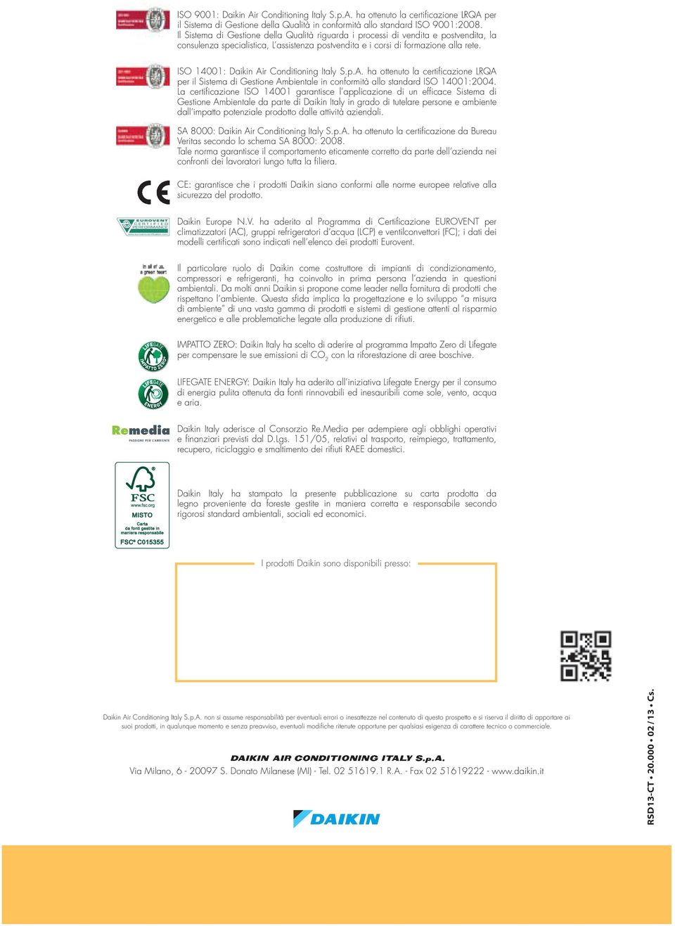 ISO 14001: Daikin Air Conditioning Italy S.p.A. ha ottenuto la certificazione LRQA per il Sistema di Gestione Ambientale in conformità allo standard ISO 14001:2004.
