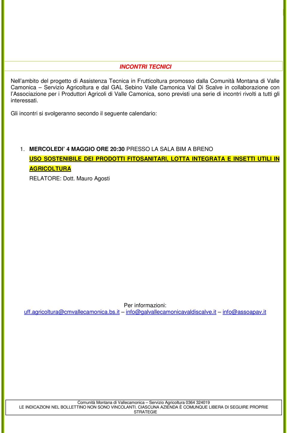 interessati. Gli incontri si svolgeranno secondo il seguente calendario: 1.