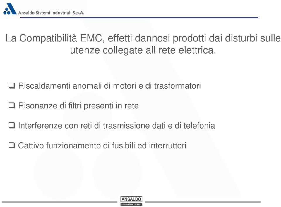 Riscaldamenti anomali di motori e di trasformatori Risonanze di filtri