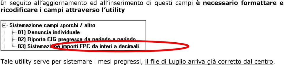 attraverso l utility Tale utility serve per sistemare i