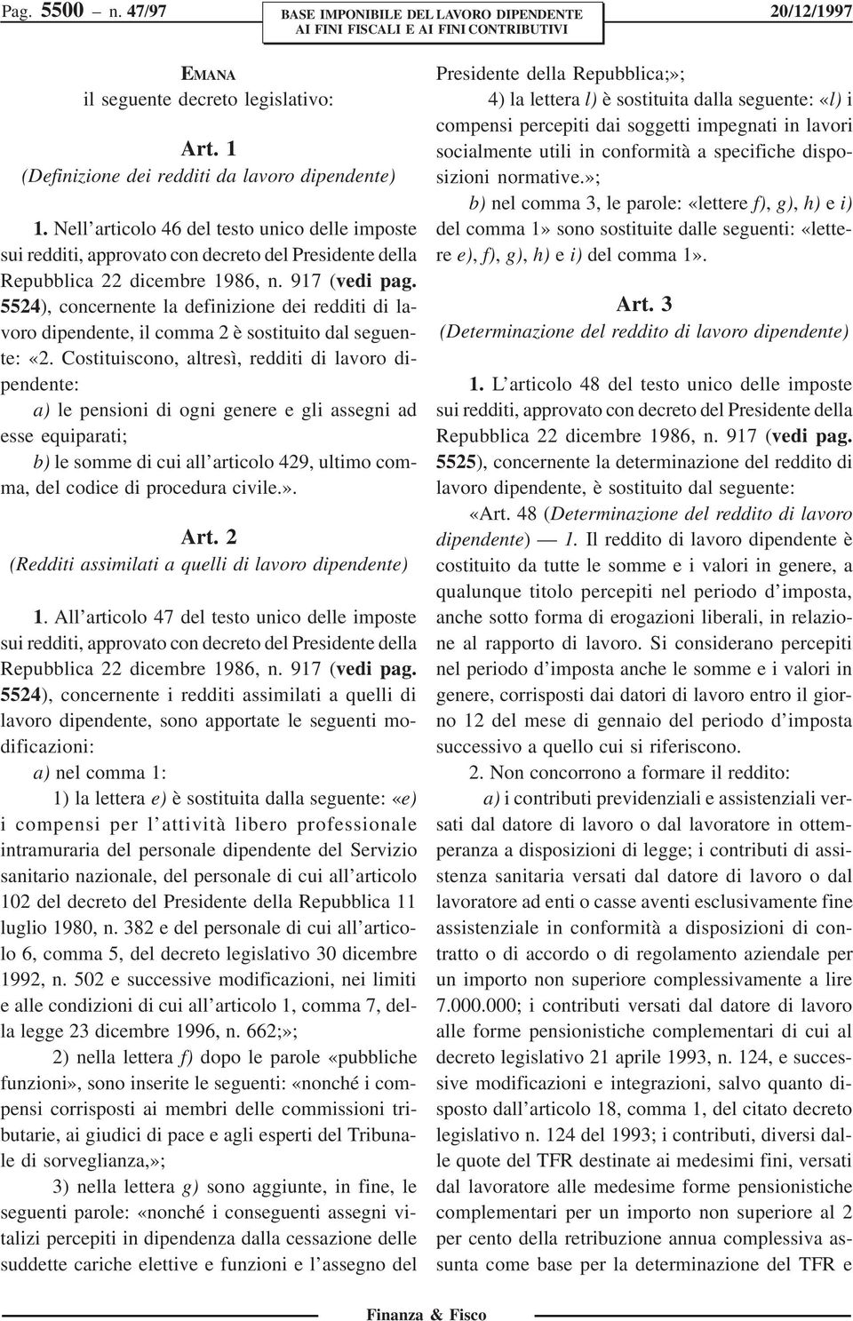 5524), concernente la definizione dei redditi di lavoro dipendente, il comma 2 è sostituito dal seguente: «2.