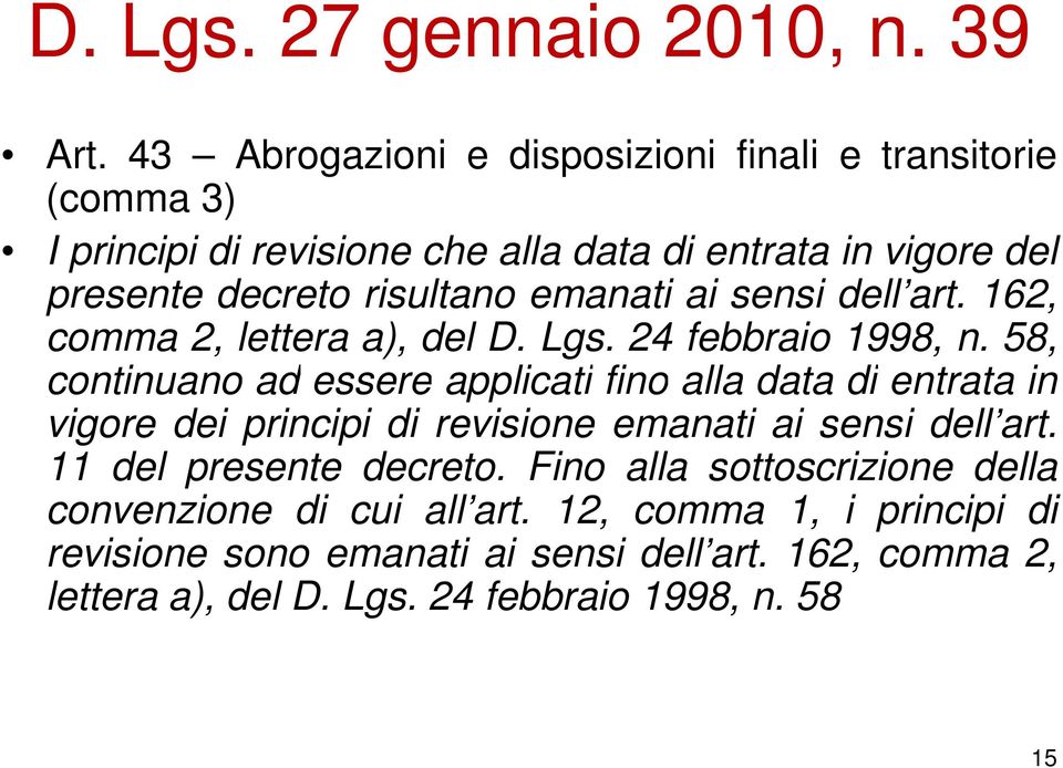 emanati ai sensi dell art. 162, comma 2, lettera a), del D. Lgs. 24 febbraio 1998, n.