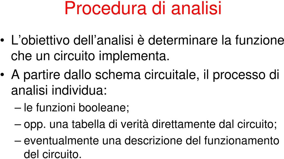 A partire dallo schema circuitale, il processo di analisi individua: le