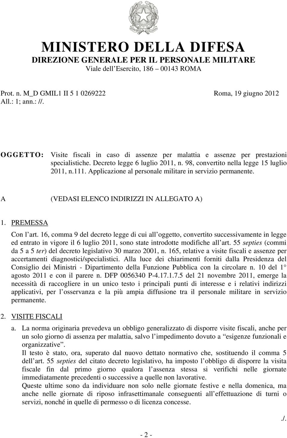 Applicazione al personale militare in servizio permanente. A (VEDASI ELENCO INDIRIZZI IN ALLEGATO A) 1. PREMESSA Con l art.