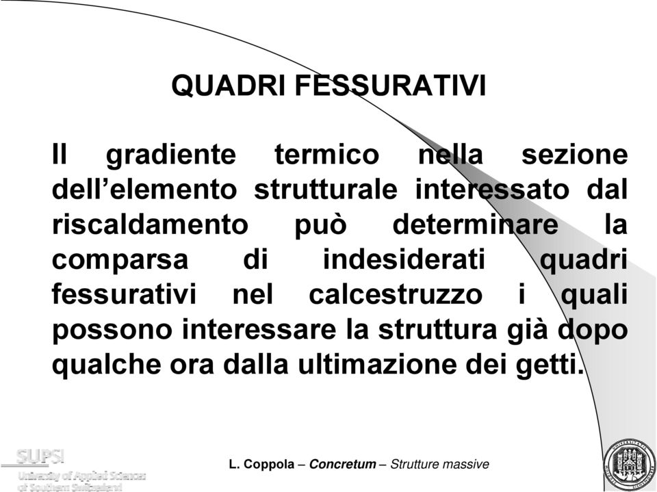 di indesiderati quadri fessurativi nel calcestruzzo i quali possono