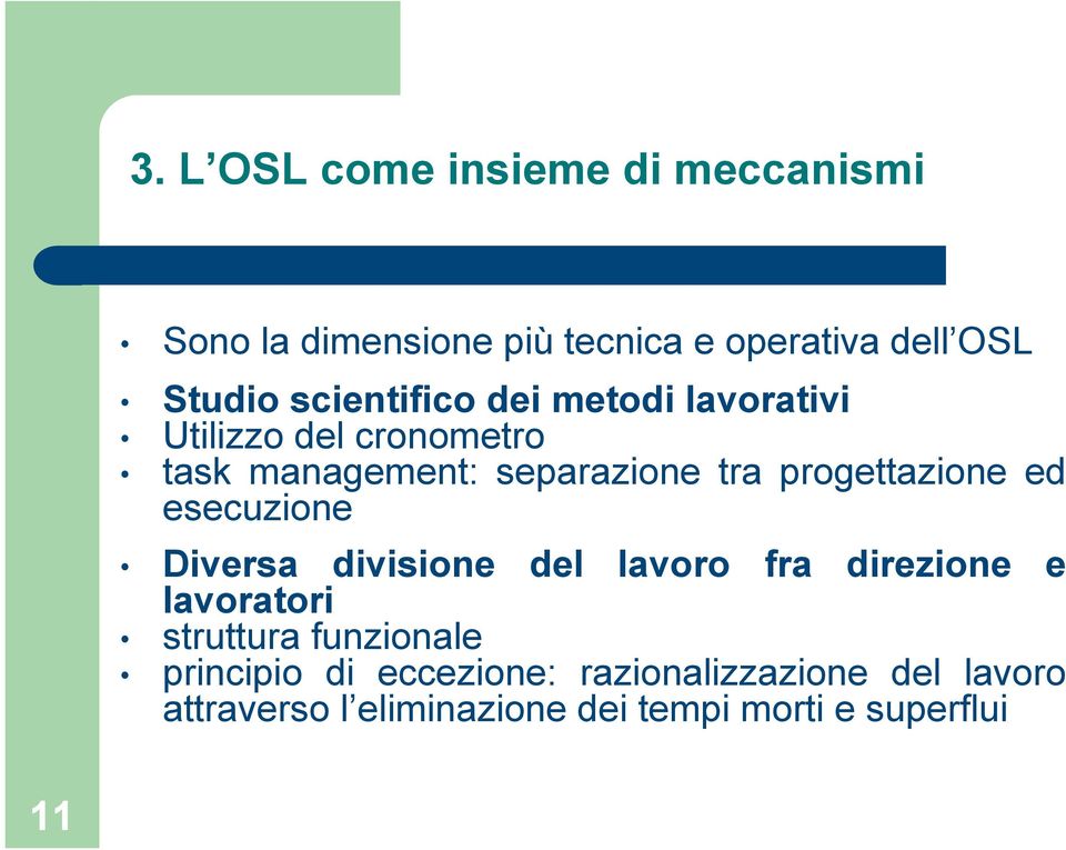 progettazione ed esecuzione Diversa divisione del lavoro fra direzione e lavoratori struttura