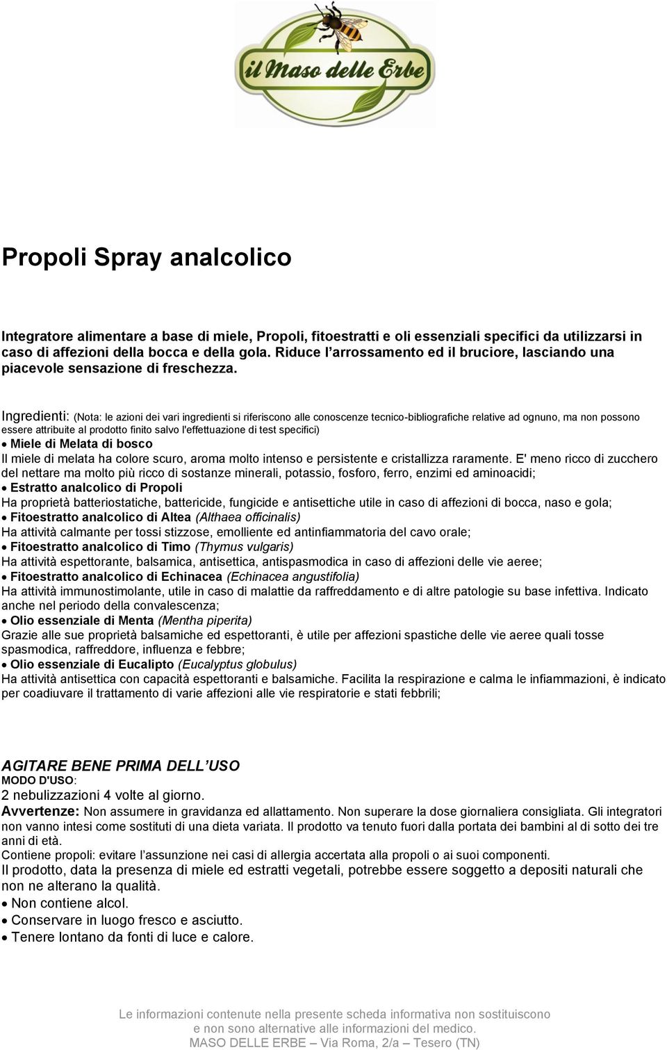 del nettare ma molto più ricco di sostanze minerali, potassio, fosforo, ferro, enzimi ed aminoacidi; Fitoestratto analcolico di Altea (Althaea officinalis) Ha attività calmante per tossi stizzose,