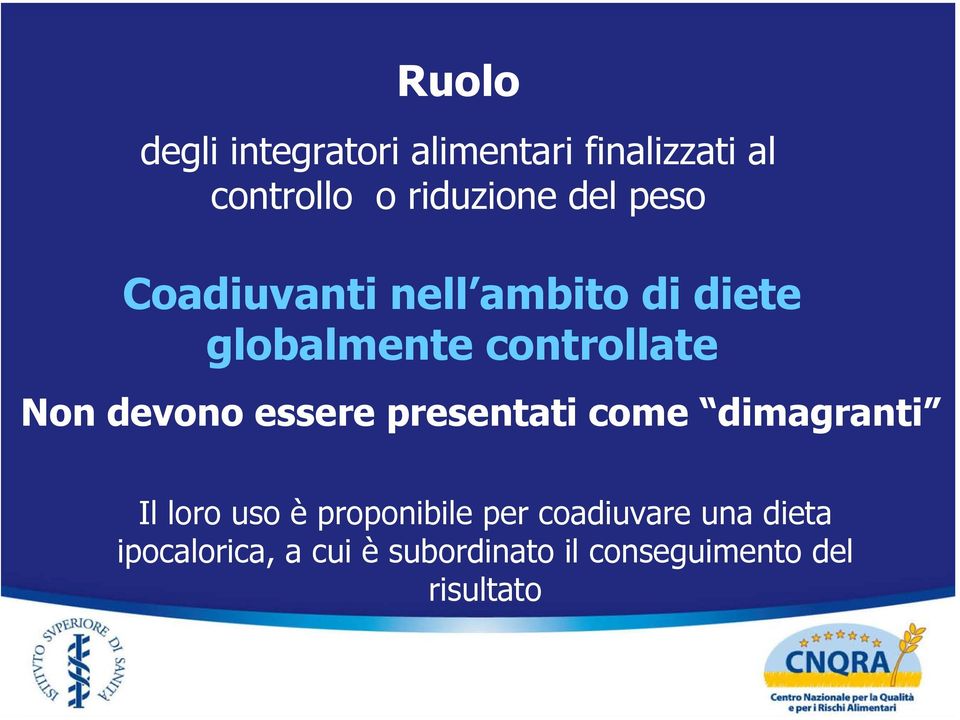 devono essere presentati come dimagranti Il loro uso è proponibile per