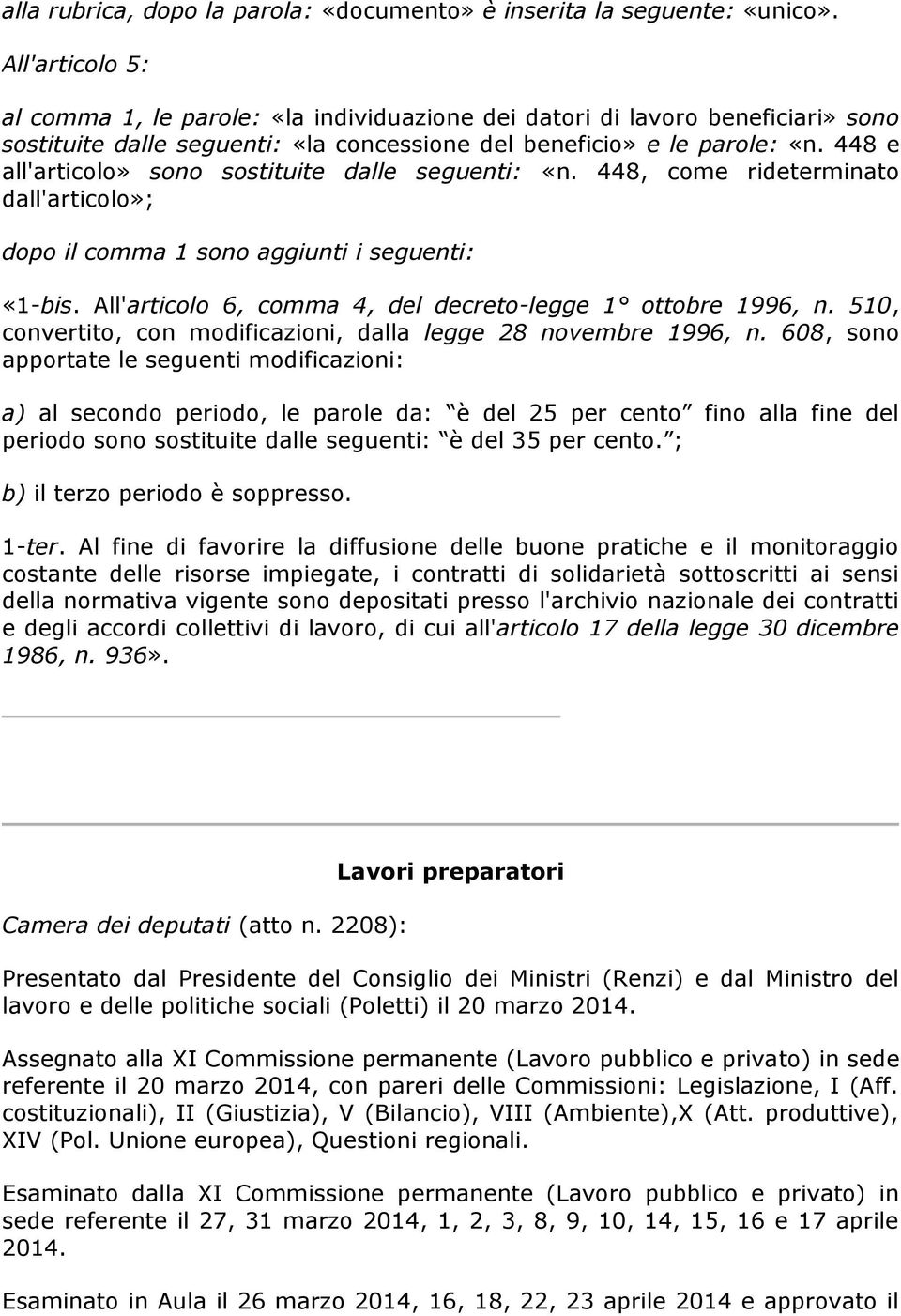 448 e all'articolo» sono sostituite dalle seguenti: «n. 448, come rideterminato dall'articolo»; dopo il comma 1 sono aggiunti i seguenti: «1-bis.