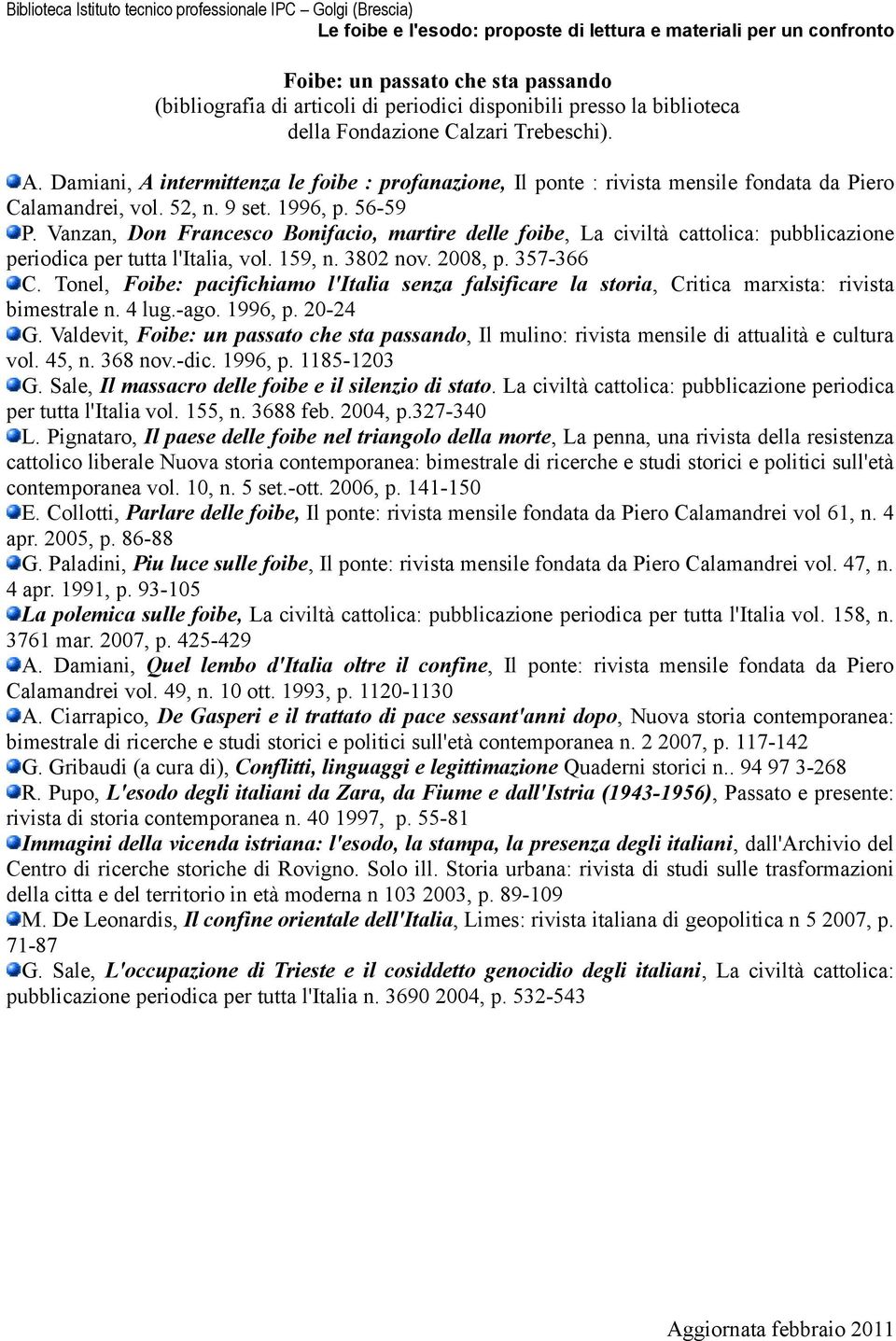 Vanzan, Don Francesco Bonifacio, martire delle foibe, La civiltà cattolica: pubblicazione periodica per tutta l'italia, vol. 159, n. 3802 nov. 2008, p. 357-366 C.