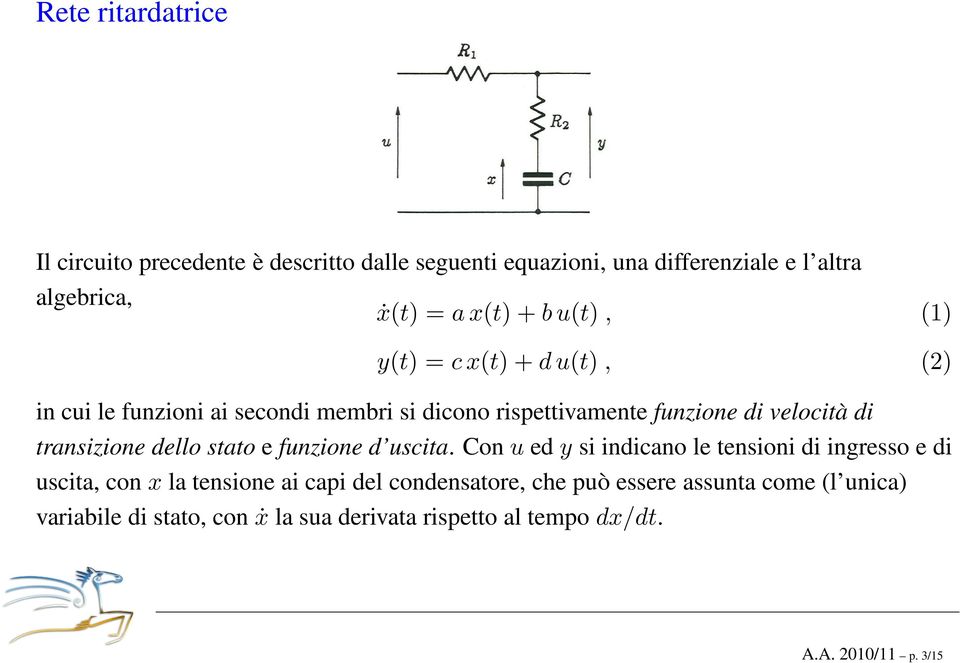 transizione dello stato e funzione d uscita.