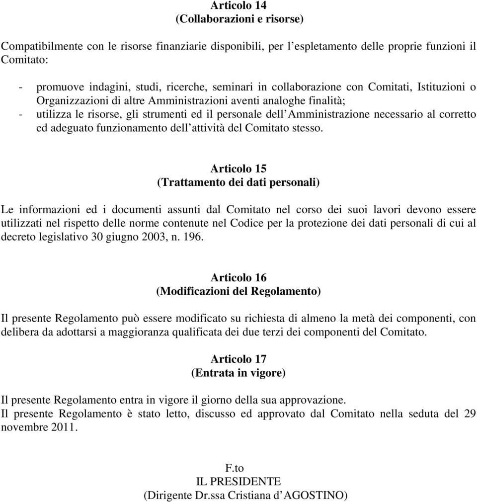 corretto ed adeguato funzionamento dell attività del Comitato stesso.