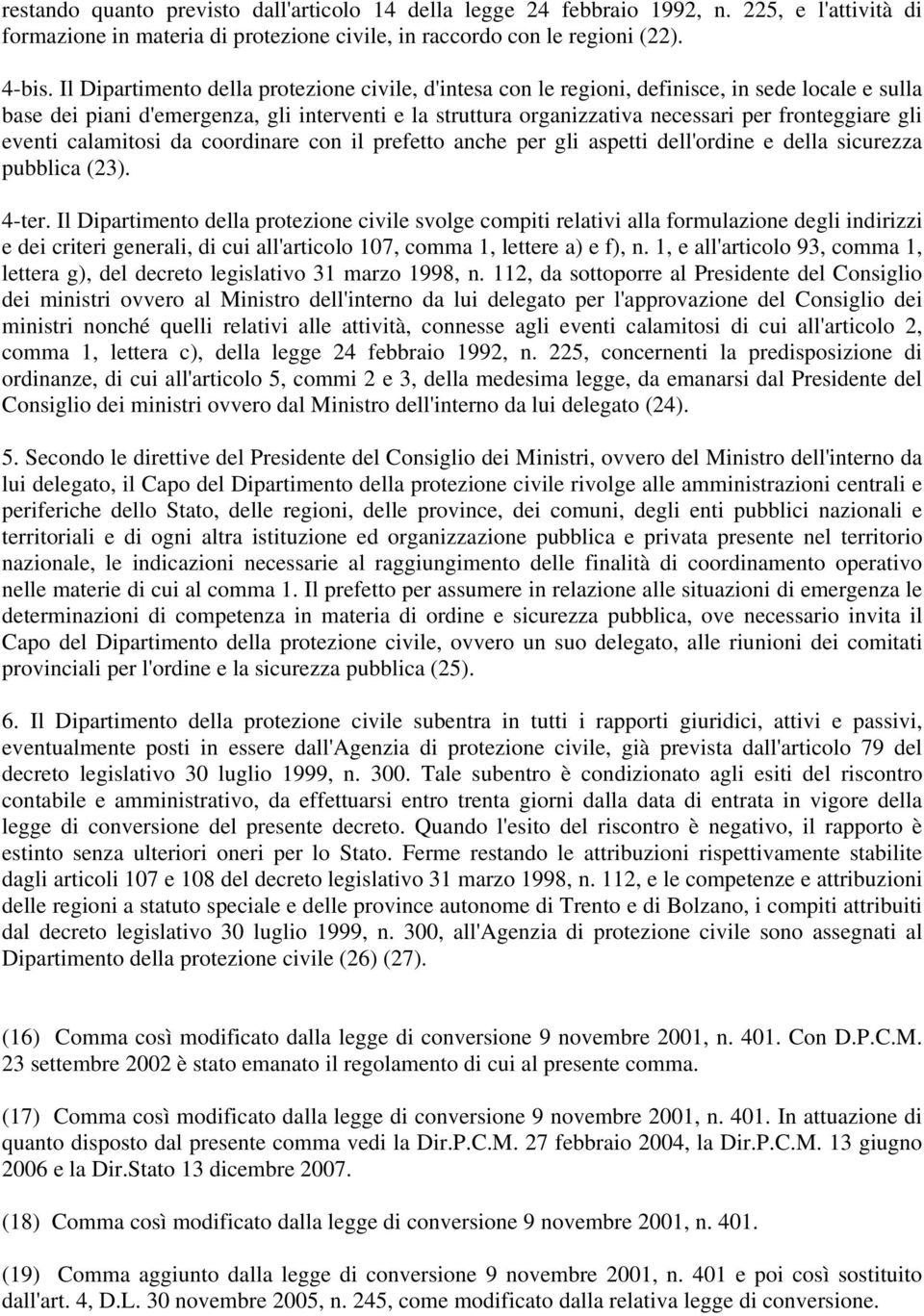 gli eventi calamitosi da coordinare con il prefetto anche per gli aspetti dell'ordine e della sicurezza pubblica (23). 4-ter.