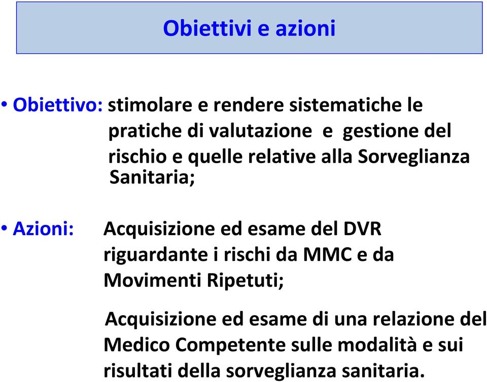 esame del DVR riguardante i rischi da MMC e da Movimenti Ripetuti; Acquisizione ed esame di