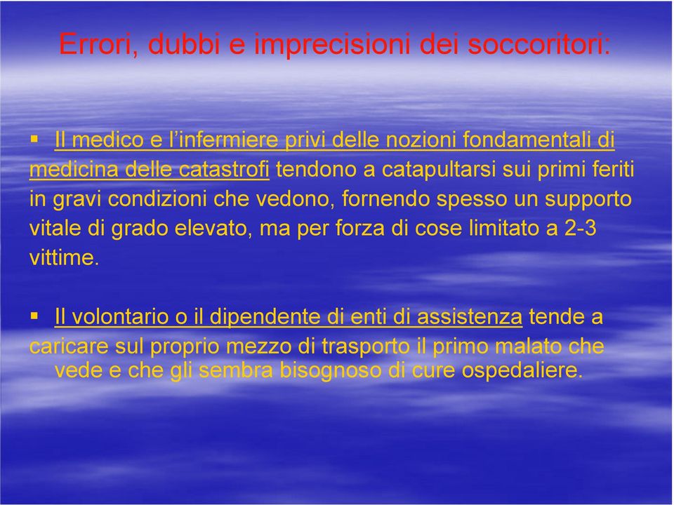 vitale di grado elevato, ma per forza di cose limitato a 2-3 vittime.