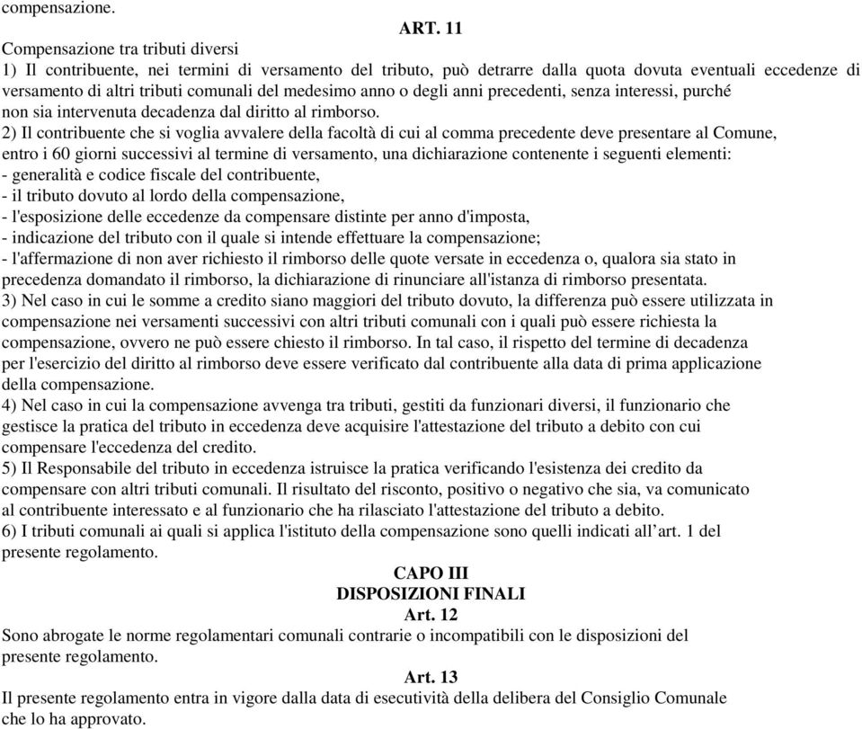 medesimo anno o degli anni precedenti, senza interessi, purché non sia intervenuta decadenza dal diritto al rimborso.