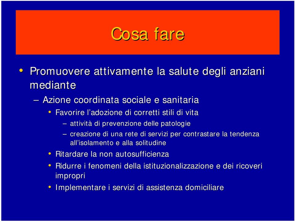 di servizi per contrastare la tendenza all isolamento e alla solitudine Ritardare la non autosufficienza