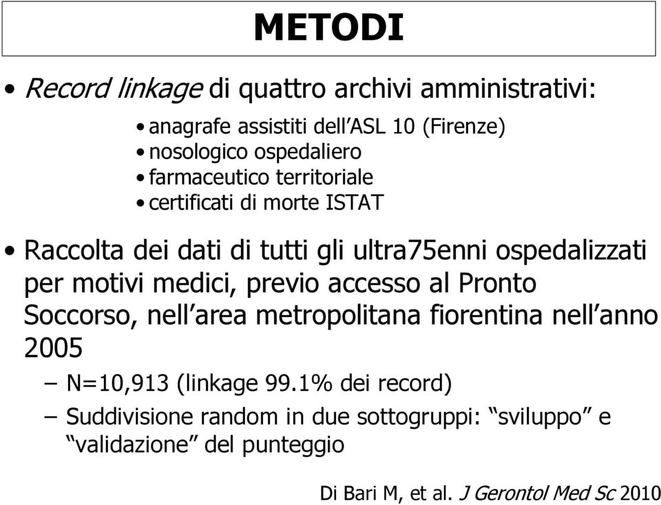 medici, previo accesso al Pronto Soccorso, nell area metropolitana fiorentina nell anno 2005 N=10,913 (linkage 99.