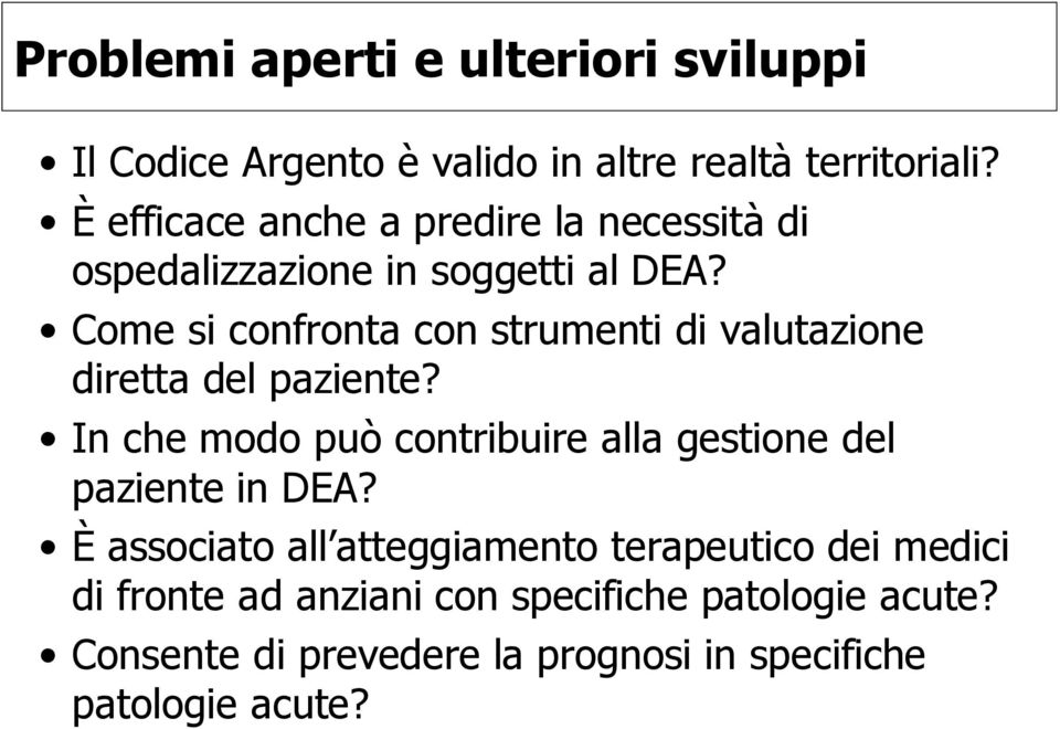 Come si confronta con strumenti di valutazione diretta del paziente?