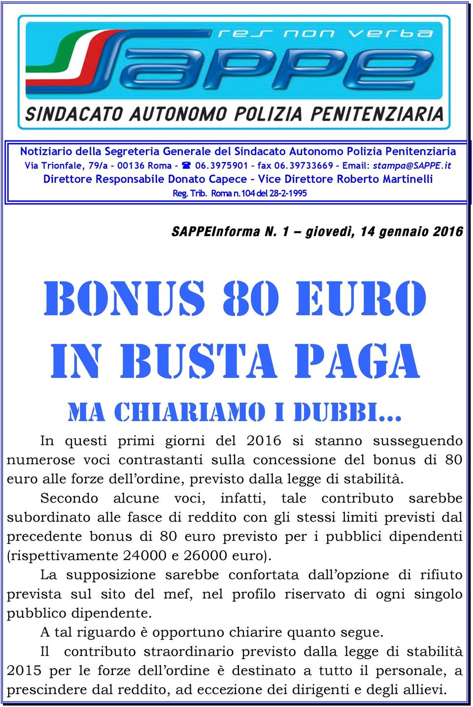 1 giovedì, 14 gennaio 2016 BONUS 80 EURO In busta paga Ma chiariamo i dubbi In questi primi giorni del 2016 si stanno susseguendo numerose voci contrastanti sulla concessione del bonus di 80 euro