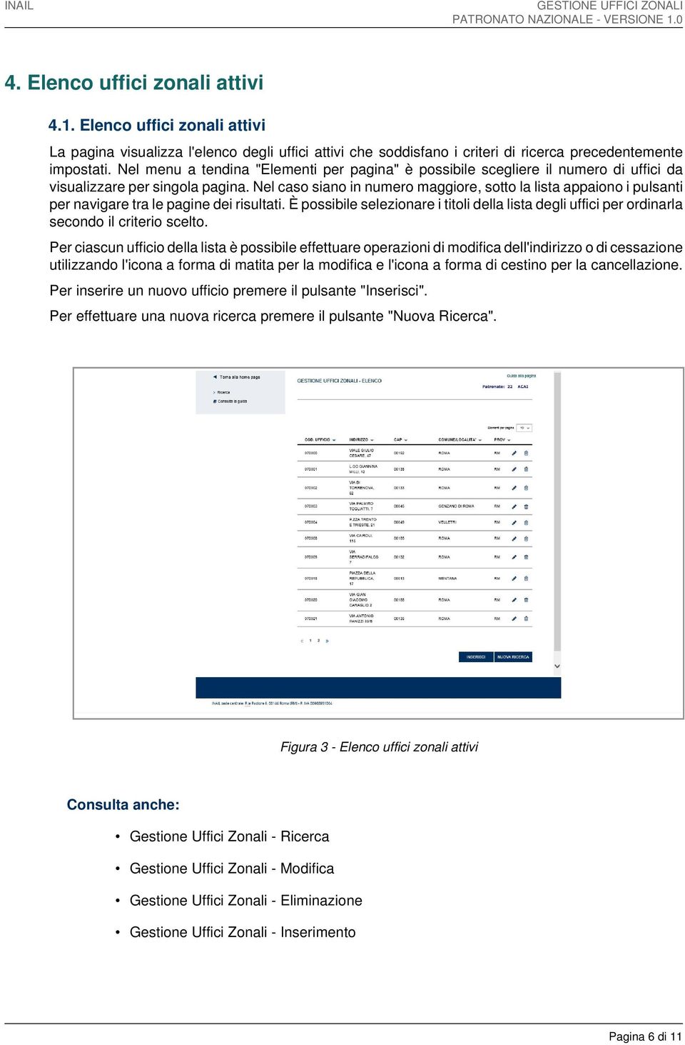 Nel caso siano in numero maggiore, sotto la lista appaiono i pulsanti per navigare tra le pagine dei risultati.