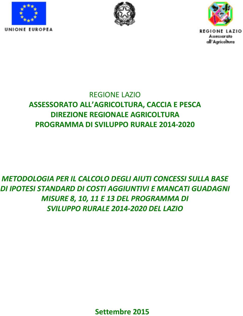 AIUTI CONCESSI SULLA BASE DI IPOTESI STANDARD DI COSTI AGGIUNTIVI E MANCATI