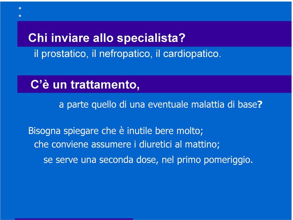 C è un trattamento, a parte quello di una eventuale malattia di base?