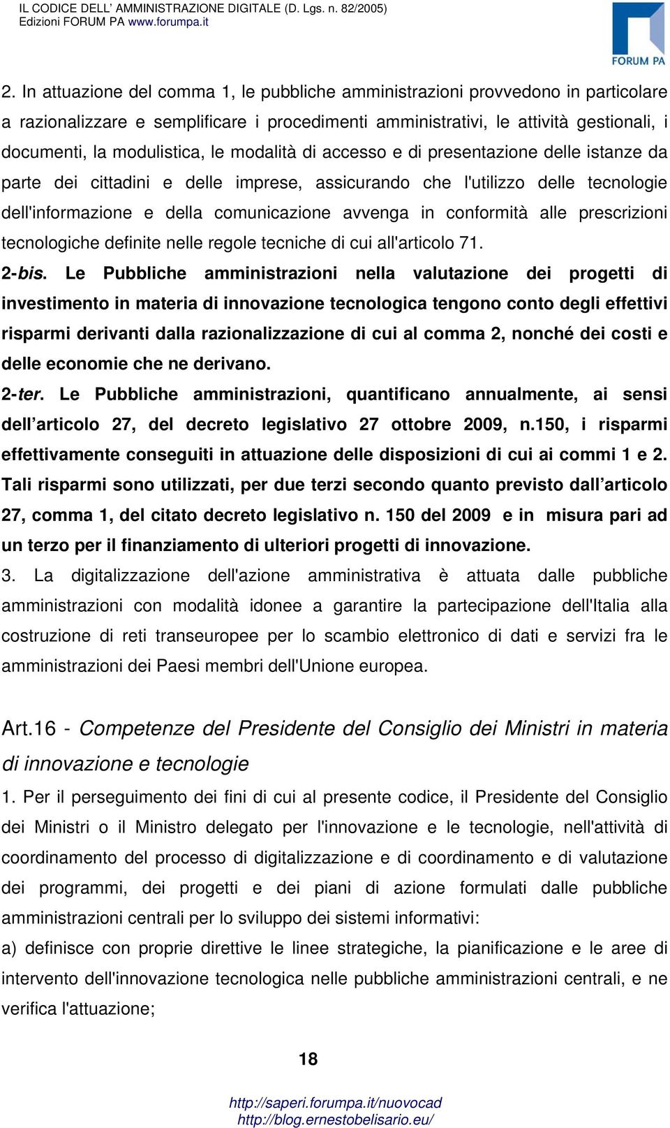 avvenga in conformità alle prescrizioni tecnologiche definite nelle regole tecniche di cui all'articolo 71. 2-bis.