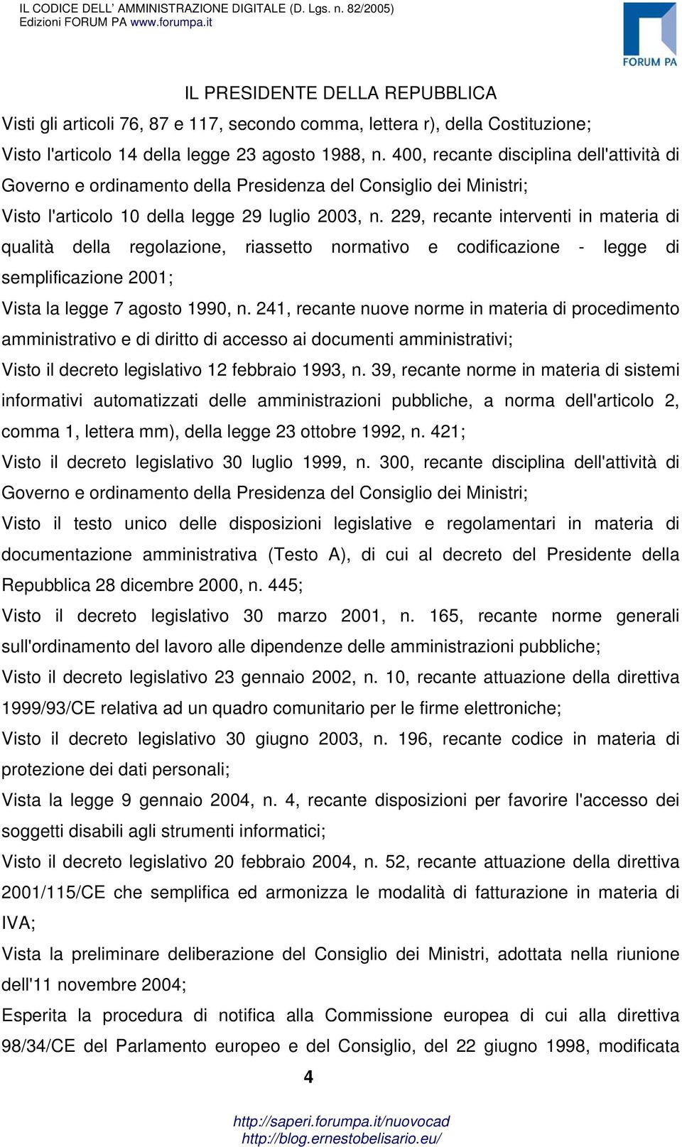 229, recante interventi in materia di qualità della regolazione, riassetto normativo e codificazione - legge di semplificazione 2001; Vista la legge 7 agosto 1990, n.