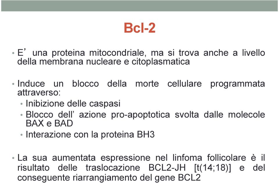 pro-apoptotica svolta dalle molecole BAX e BAD Interazione con la proteina BH3 La sua aumentata espressione nel