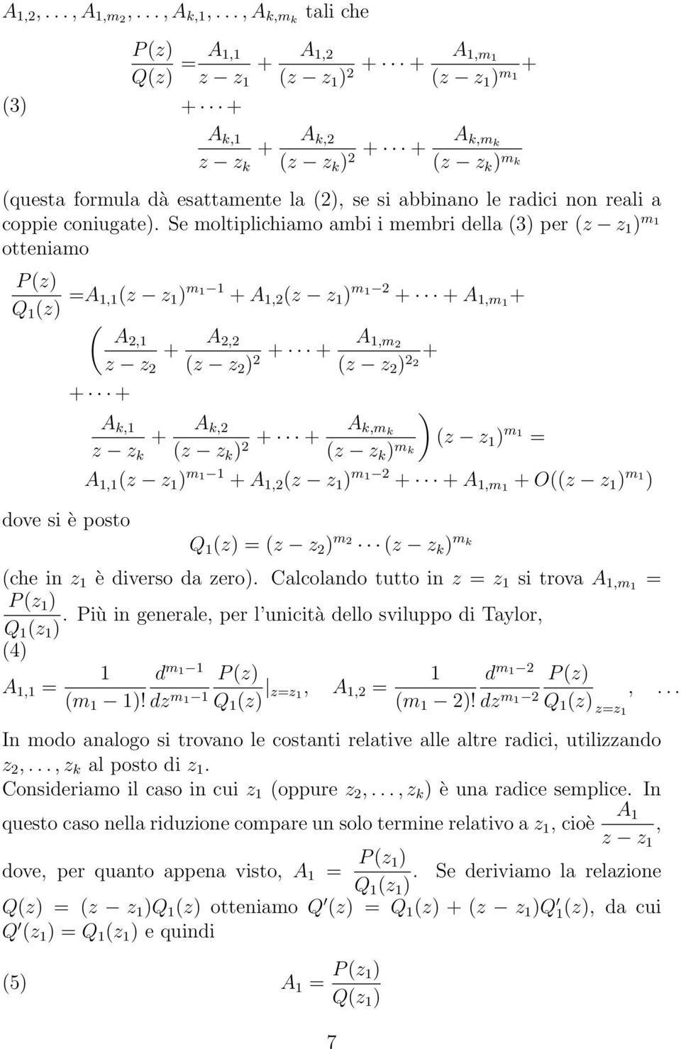 Se moltiplichiamo ambi i membri della 3 per z z m otteniamo P z Q z =A,z z m + A, z z m A,m + A, + A, z z z z A,m z z + dove si è posto A k, z z k + A k, z z k A k,m k z z k m k z z m = A, z z m + A,