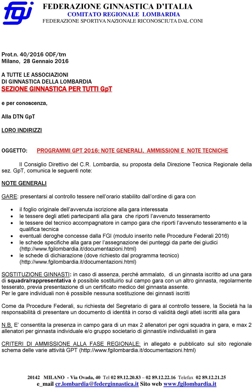 2016: NOTE GENERALI, AMMISSIONI E NOTE TECNICHE Il Consiglio Direttivo del C.R. Lombardia, su proposta della Direzione Tecnica Regionale della sez.