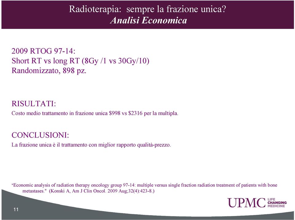 CONCLUSIONI: La frazione unica è il trattamento con miglior rapporto qualità-prezzo.